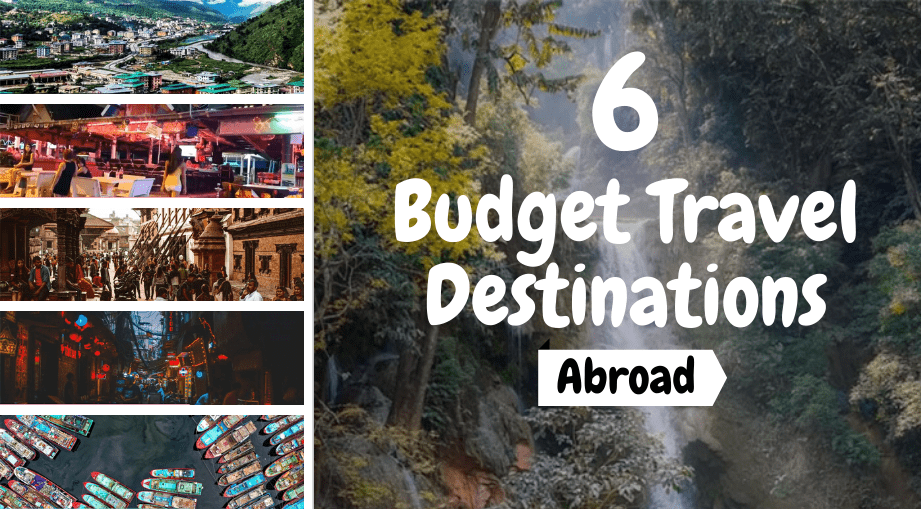 6 Budget Travel Destinations Abroad